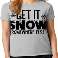 Grafički America Funny svečani Božić Let It Snow Somewhere There's Women's Graphic T-Shirt